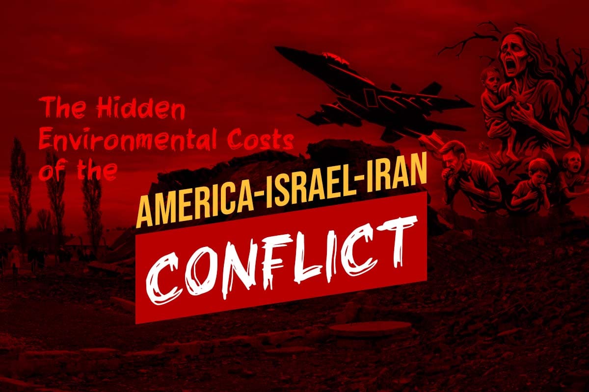 The Hidden Environmental Costs of the America–Israel–Iran Conflict